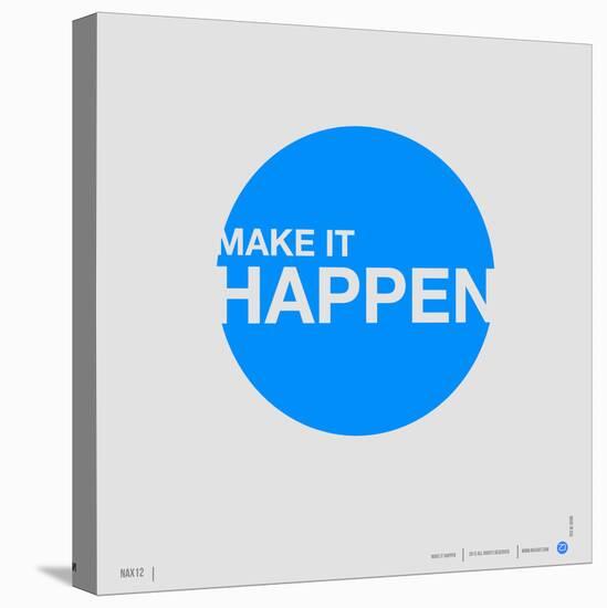 Make it Happen Poster-NaxArt-Stretched Canvas