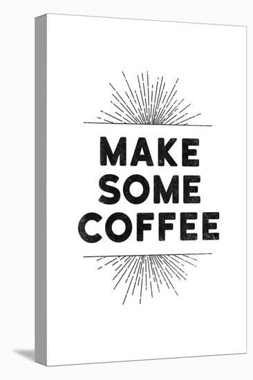 Make Some Coffee-null-Stretched Canvas