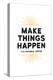 Make Things Happen - For Instance, Coffee-null-Stretched Canvas