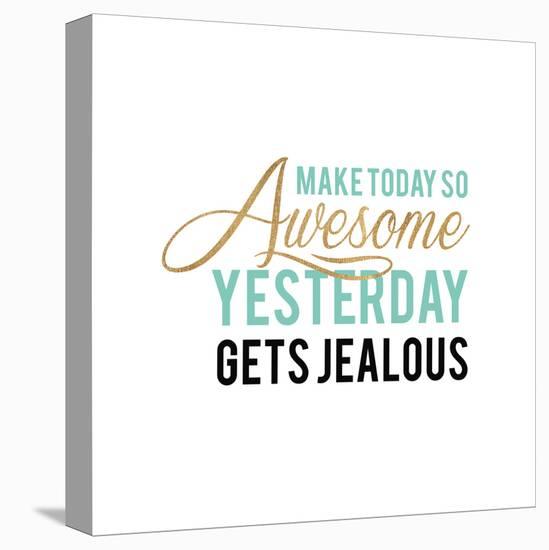 Make Today Awesome-Bella Dos Santos-Stretched Canvas