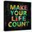 Make Your Life Count on Black-Jamie MacDowell-Stretched Canvas