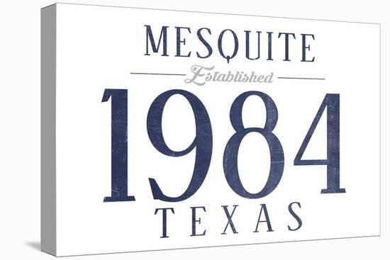 Mesquite, Texas - Established Date (Blue)-Lantern Press-Stretched Canvas