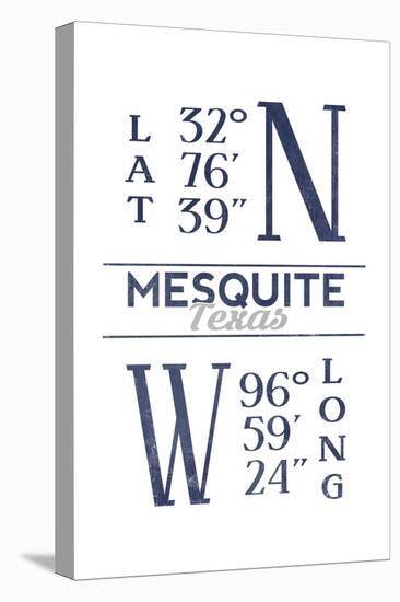 Mesquite, Texas - Latitude and Longitude (Blue)-Lantern Press-Stretched Canvas