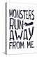 Monsters Run Away From Me-null-Stretched Canvas