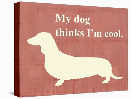 My Dog Thinks I'm Cool-Vision Studio-Stretched Canvas