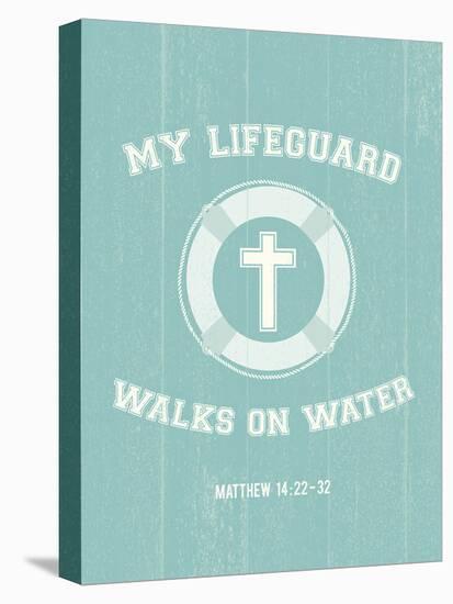 My Lifeguard Walks on Water-The Vintage Collection-Stretched Canvas