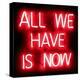 Neon All We Have Is Now RB-Hailey Carr-Stretched Canvas