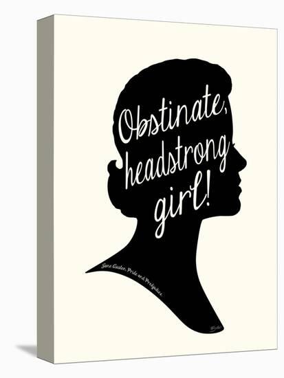 Obstinate Headstrong Girl!-Bella Dos Santos-Stretched Canvas