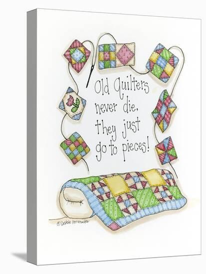 Old Quilters Never Die...They Just Go to Pieces-Debbie McMaster-Premier Image Canvas