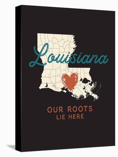 Our Roots Lie Here Louisiana Map-Ren Lane-Stretched Canvas