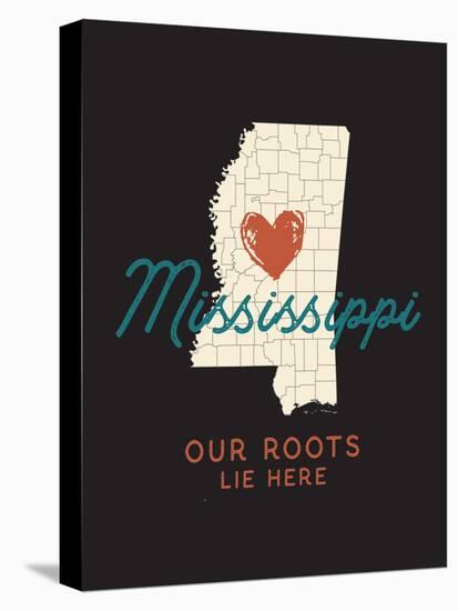 Our Roots Lie Here Mississippi Map-Ren Lane-Stretched Canvas
