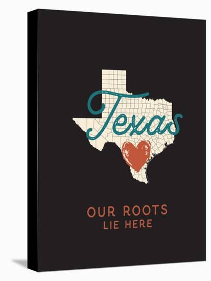 Our Roots Lie Here Texas Map-Ren Lane-Stretched Canvas