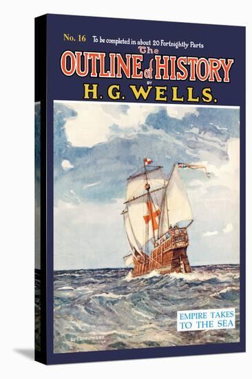 Outline of History by H.G. Wells, No. 16: Empire Takes to the Sea-null-Stretched Canvas