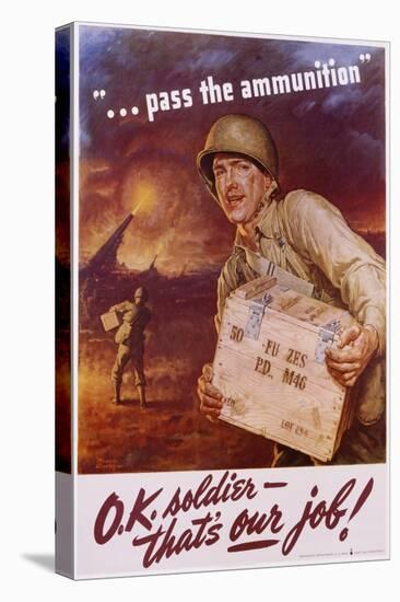Pass the Ammunition, O.K. Soldier, That's Our Job! Poster-Frederic Stanley-Premier Image Canvas