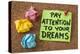 Pay Attention to Your Dreams - Motivation or Self Improvement Concept - Handwriting on Colorful Sti-PixelsAway-Premier Image Canvas