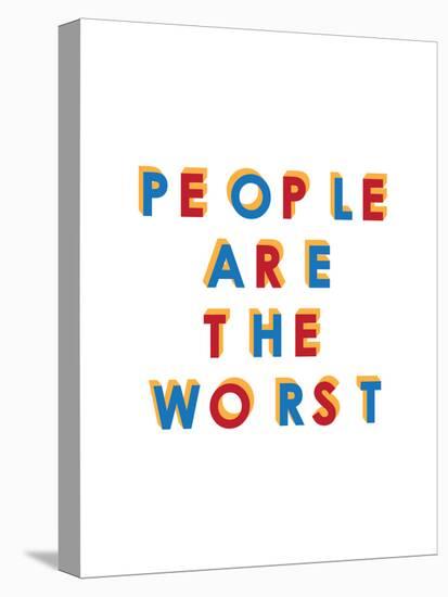 People are the Worst-null-Stretched Canvas