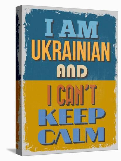 Poster. I Am Ukrainian and I Can't Keep Calm. Vector Illustration-sibgat-Stretched Canvas