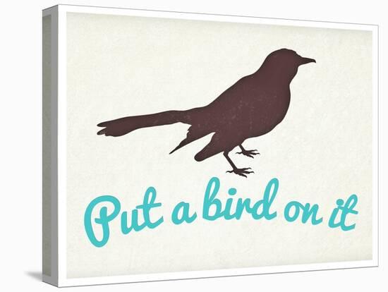Put A Bird On It-null-Stretched Canvas