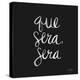 Que Sera Sera White on Black-Cat Coquillette-Stretched Canvas