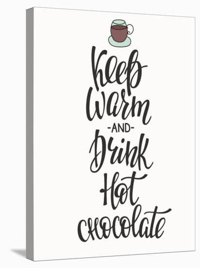 Quote Chocolate Cup Typography. Calligraphy Style Sign. Winter Hot Drink Shop Promotion Motivation.-Lelene-Stretched Canvas