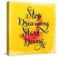Quote Typographical Background, Vector Design. Stop Dreaming Start Doing-Ozerina Anna-Stretched Canvas