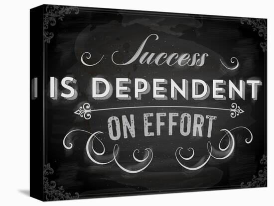 Quote Typographical Background, Vector Design. Success is Dependent on Effort. Chalkboard Style.-Ozerina Anna-Stretched Canvas