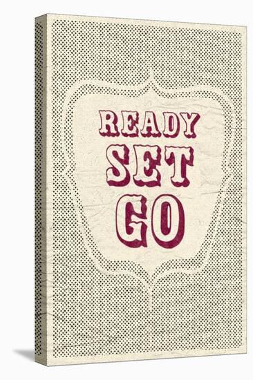 Ready Set Go-null-Stretched Canvas