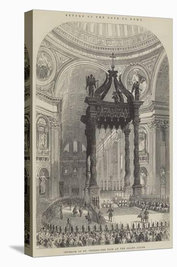 Return of the Pope to Rome, Interior of St Peter'S, the Pope at the Grand Altar-null-Premier Image Canvas