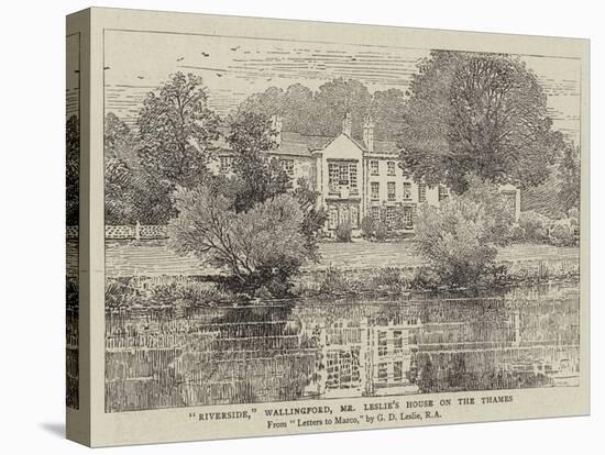 Riverside, Wallingford, Mr Leslie's House on the Thames-George Dunlop Leslie-Premier Image Canvas