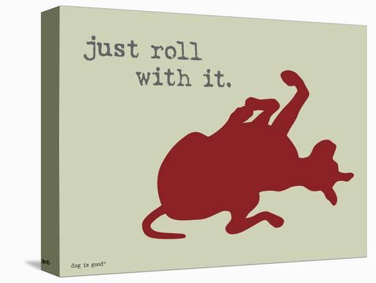 Roll With It-Dog is Good-Stretched Canvas