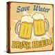 Save Water Drink Beer Vintage Poster-radubalint-Stretched Canvas