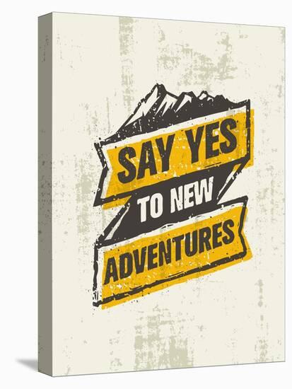 Say Yes to New Adventure. Inspiring Creative Outdoor Motivation Quote. Vector Typography Banner Des-wow subtropica-Stretched Canvas