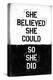 She Believed She Could, So She Did-null-Stretched Canvas