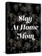 Slay at Home Mom (Floral)-null-Stretched Canvas