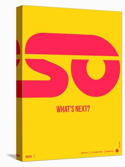 So What's Next Poster-NaxArt-Stretched Canvas