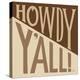 Southern Pride Sayings Howdy Yall Tan-Michael Mullan-Stretched Canvas