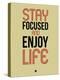 Stay Focused and Enjoy Life 1-NaxArt-Stretched Canvas