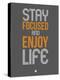 Stay Focused and Enjoy Life 2-NaxArt-Stretched Canvas