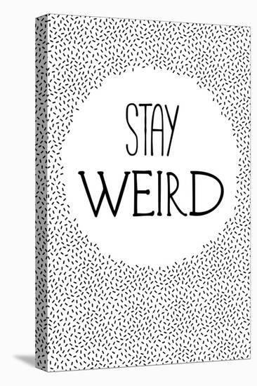 Stay Weird-null-Stretched Canvas