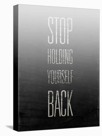 Stop Holding Yourself Back-null-Stretched Canvas