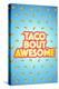 Taco Bout Awesome 2-Kimberly Glover-Premier Image Canvas