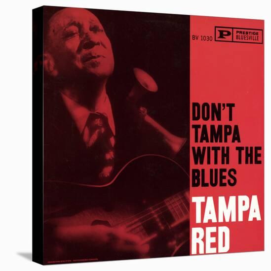 Tampa Red - Don't Tampa with the Blues-null-Stretched Canvas