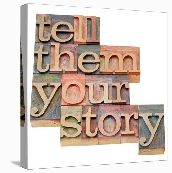 Tell Them Your Story-PixelsAway-Stretched Canvas