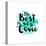 The Best Is Yet to Come-Bella Dos Santos-Stretched Canvas