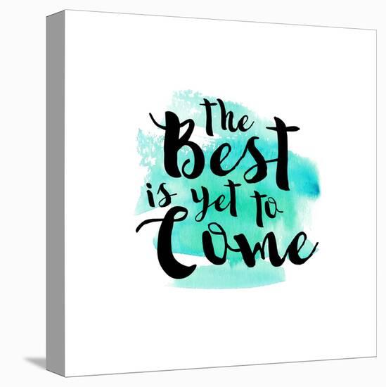 The Best Is Yet to Come-Bella Dos Santos-Stretched Canvas