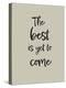 The best is yet to come-1x Studio II-Premier Image Canvas