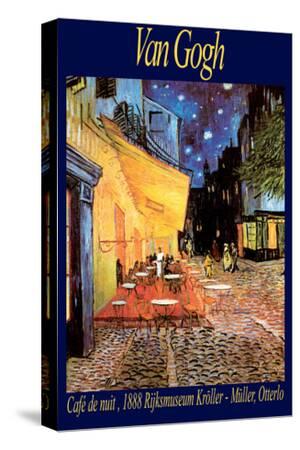 The Cafe Terrace On The Place Du Forum Arles At Night C 1888 Stretched Canvas Print Vincent Van Gogh Art Com