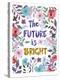 The Future Is Bright-Mia Charro-Stretched Canvas