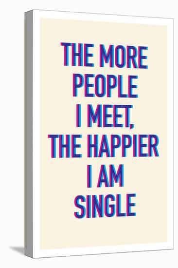 The Happier I Am Single-null-Stretched Canvas