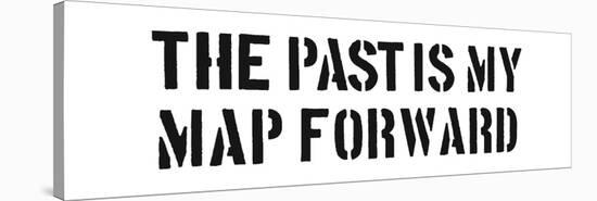 The Past Is My Map Forward-SM Design-Stretched Canvas
